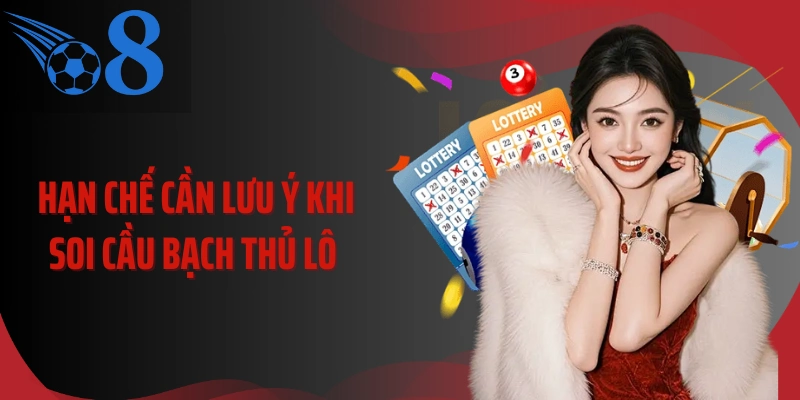 Hạn chế cần lưu ý khi soi cầu bạch thủ lô